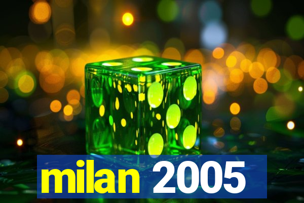 milan 2005